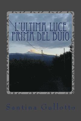 bokomslag L'ultima luce prima del buio: Il buio e la luce