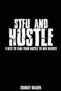 bokomslag STFU and Hustle: 8 Rules to Take Your Hustle to New Heights