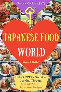 bokomslag Welcome to Japanese Food World: Unlock EVERY Secret of Cooking Through 500 AMAZING Japanese Recipes (Japanese Coobook, Japanese Cuisine, Asian Cookboo