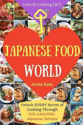 bokomslag Welcome to Japanese Food World: Unlock EVERY Secret of Cooking Through 500 AMAZING Japanese Recipes (Japanese Coobook, Japanese Cuisine, Asian Cookboo