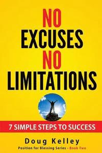 bokomslag No Excuses/No Limitations: Seven Ways to Live Without Excuses or Limitations