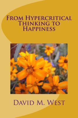 From Hypercritical Thinking to Happiness 1