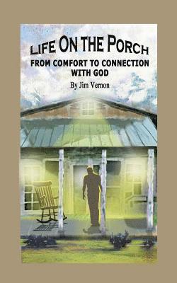 Life On The Porch: From Comfort to Connection with God 1