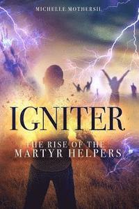 bokomslag Igniter: The Rise of the Martyr Helpers