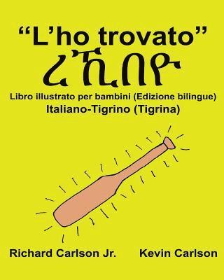 'L'ho trovato': Libro illustrato per bambini Italiano-Tigrino (Tigrina) (Edizione bilingue) 1