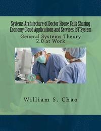 bokomslag Systems Architecture of Doctor House Calls Sharing Economy Cloud Applications and Services Iot System: General Systems Theory 2.0 at Work