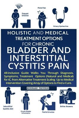 bokomslag Holistic And Medical Treatment Options For Chronic Bladder And Interstitial Cystitis Pain