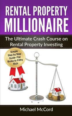 Michael McCord - Rental Property Millionaire: The Ultimate Crash Course on Rental Property Investing, Häftad