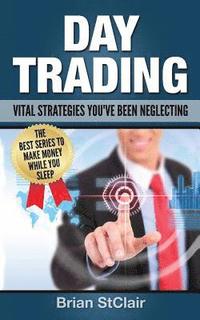 bokomslag Day Trading: Vital Strategies You've Been Neglecting