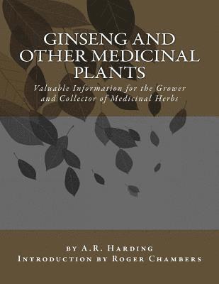 A. R. Harding - Ginseng and Other Medicinal Plants: Valuable Information for the Grower and Collector of Medicinal Herbs, Häftad