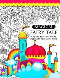 bokomslag Magical Fairy Tale: An Adult Fairy Coloring Book with Enchanted Forest Animals, Fantasy Landscape Scenes, Country Flower Designs, and Myth