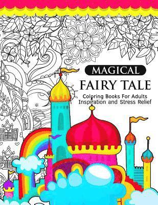 Magical Fairy Tale: An Adult Fairy Coloring Book with Enchanted Forest Animals, Fantasy Landscape Scenes, Country Flower Designs, and Myth 1