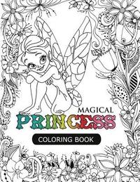 bokomslag Magical Princess: An Princess Coloring Book with Princess Forest Animals, Fantasy Landscape Scenes, Country Flower Designs, and Mythical Nature Patter