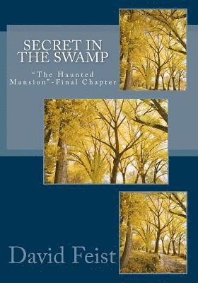 David Feist - Secret in the Swamp: "The Haunted Mansion"-Final Chapter, Häftad
