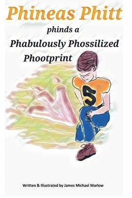 James Michael Marlow - Phineas Phitt Phinds a Phabulously Phossilized Phootprint, Häftad