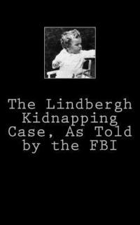 bokomslag The Lindbergh Kidnapping Case, As Told by the FBI