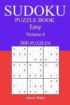 James Watts - Easy 300 Sudoku Puzzle Book: Volume 6, Häftad
