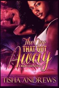 bokomslag The One Who Got Away: A Miami Love Affair