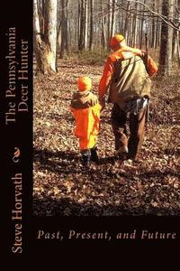 bokomslag Pennsylvania Deer Hunter: Past, Present, and Future