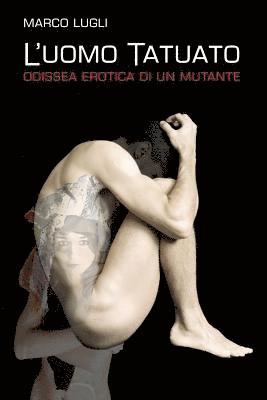 L'Uomo Tatuato: Odissea erotica di un mutante 1