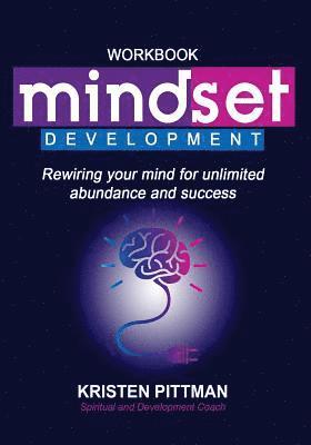 bokomslag Workbook: Mindset Development: Rewiring your mind for unlimited abundance and success