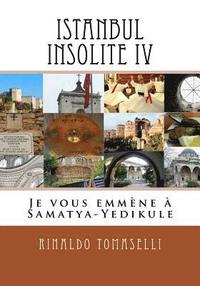 bokomslag Istanbul Insolite IV: Je vous emmène à Samatya-Yedikule