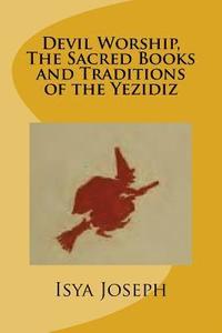 bokomslag Devil Worship, The Sacred Books and Traditions of the Yezidiz