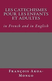 bokomslag Les Catechismes Protestants pour les enfants et Adultes: in French and in English