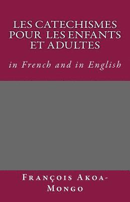 bokomslag Les Catechismes Protestants pour les enfants et Adultes: in French and in English