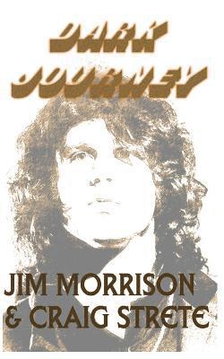 Jim Morrison, Craig Strete - Dark Journey, Häftad