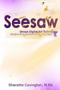 bokomslag SeeSaw: Unlock Digital Art Technology: Student-Run Businesses in MsCclass
