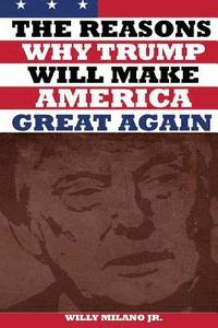 bokomslag The Reasons Why Trump Will Make America Great Again