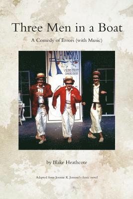 Three Men in a Boat: A Comedy of Errors (with Music) 1