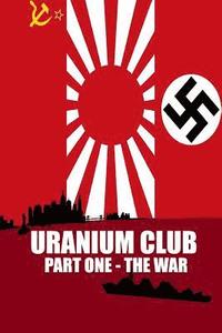 bokomslag Uranium Club: Part one - The War