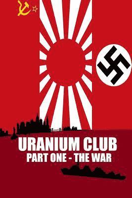 bokomslag Uranium Club: Part one - The War