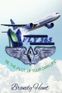bokomslag F.L.Y. 365: Be the Pilot of Your Own Life