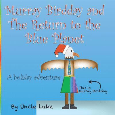 Murray Birdday and The Return to the Blue Planet 1