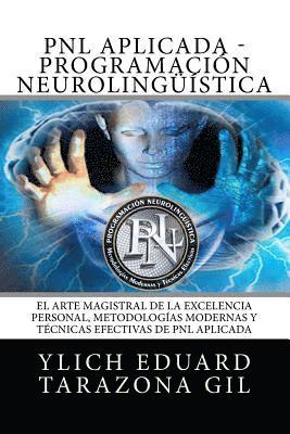 bokomslag PNL o PROGRAMACIÓN NEUROLINGÜÍSTICA: El Arte Magistral de la Excelencia Personal, Metodologías Modernas y Técnicas Efectivas de PNL Aplicada