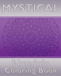 bokomslag Mystical Mandala Coloring Book: Coloring Painting, Mindfulness Workbook, Alternative Medicine and More Than 50 Mandala Coloring Pages for Inner Peace