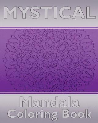 bokomslag Mystical Mandala Coloring Book: Coloring Painting, Mindfulness Workbook, Alternative Medicine and More Than 50 Mandala Coloring Pages for Inner Peace