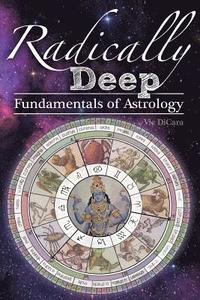 bokomslag Radically Deep Fundamentals of Astrology