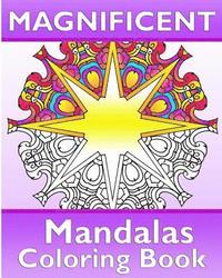 bokomslag Magnificent Mandalas: 50 Unique Mandala Designs, Coloring Meditation, Broader Imagination, Anti-Stress Coloring Book and Calm Your Mind