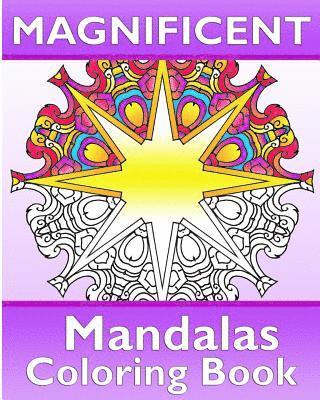 bokomslag Magnificent Mandalas: 50 Unique Mandala Designs, Coloring Meditation, Broader Imagination, Anti-Stress Coloring Book and Calm Your Mind