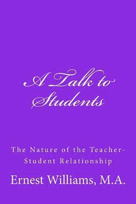 Ernest Williams - A Talk to Students: The Nature of the Teacher-Student Relationship, Häftad