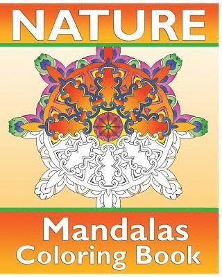 Nature Mandalas Coloring Book: 50 Simple, Easy Designs for Meditation, Calm Your Mind, Color Art for Everyone and Guided coloring for creative relaxa 1