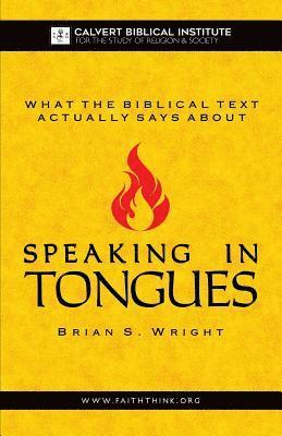 bokomslag What the Biblical Text Actually Says About: Speaking in Tongues