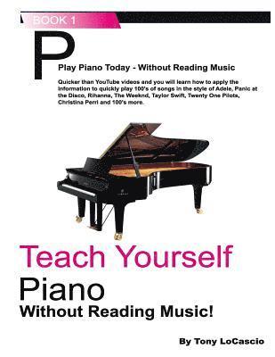 Teach Yourself Piano: Without Reading Music 1