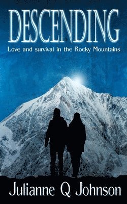 Descending: Love and Survival in the Rocky Mountains 1