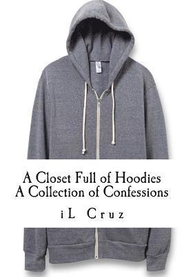 A Closet Full of Hoodies: A Collection of Confessions 1