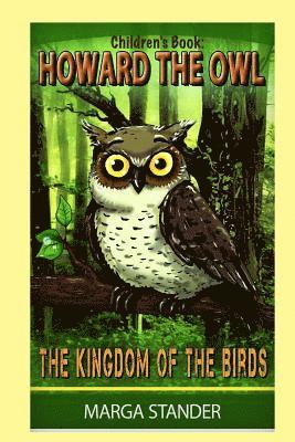 Children's Book: Howard the Owl - The Kingdom of the Birds: Book 1 1